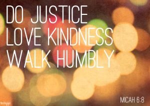 bible-verse-micah-68-do-justice-love-kindness-walk-humbly-with-your-god-2013